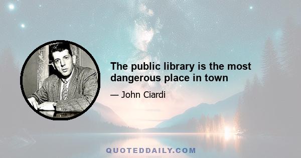 The public library is the most dangerous place in town