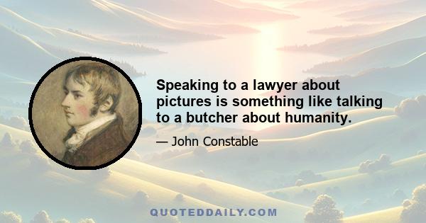 Speaking to a lawyer about pictures is something like talking to a butcher about humanity.