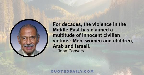 For decades, the violence in the Middle East has claimed a multitude of innocent civilian victims: Men, women and children, Arab and Israeli.