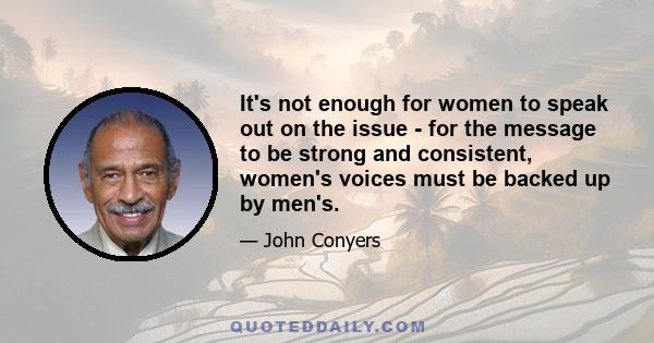 It's not enough for women to speak out on the issue - for the message to be strong and consistent, women's voices must be backed up by men's.