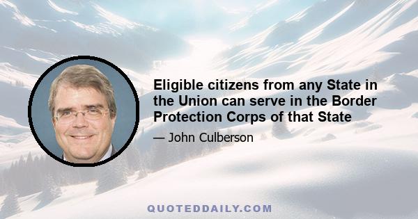 Eligible citizens from any State in the Union can serve in the Border Protection Corps of that State