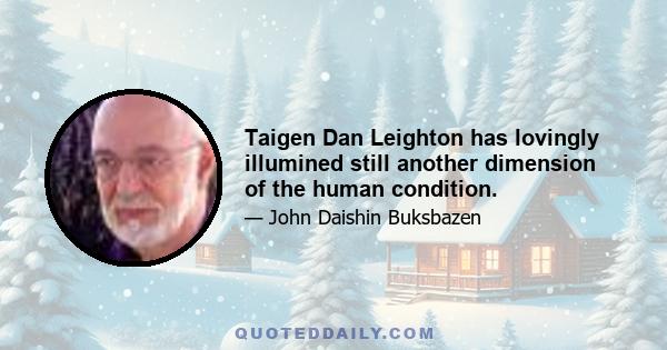 Taigen Dan Leighton has lovingly illumined still another dimension of the human condition.