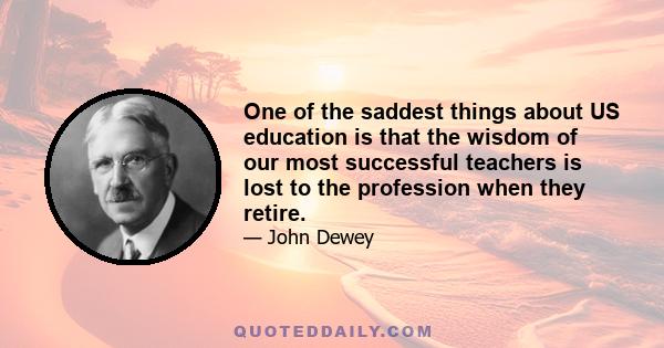 One of the saddest things about US education is that the wisdom of our most successful teachers is lost to the profession when they retire.