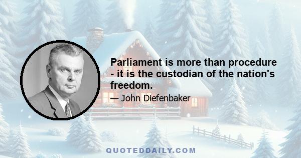 Parliament is more than procedure - it is the custodian of the nation's freedom.