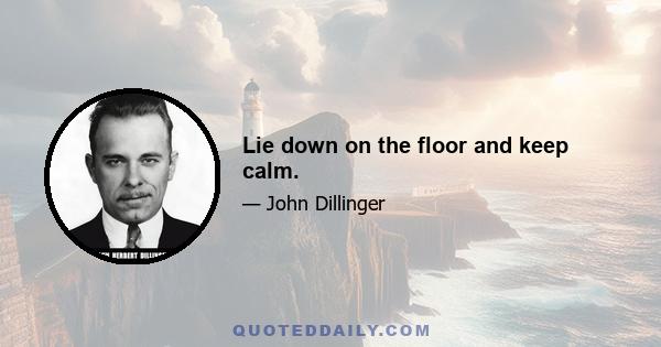 Lie down on the floor and keep calm.