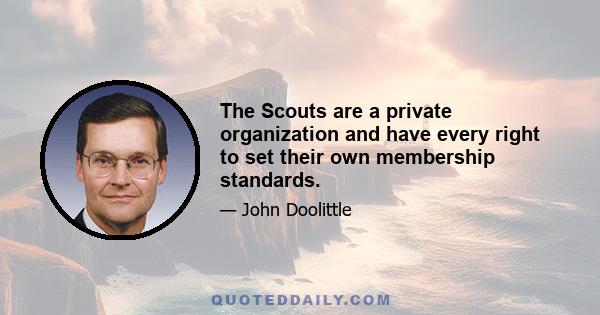 The Scouts are a private organization and have every right to set their own membership standards.