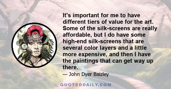 It's important for me to have different tiers of value for the art. Some of the silk-screens are really affordable, but I do have some high-end silk-screens that are several color layers and a little more expensive, and 