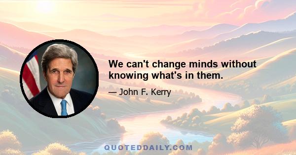 We can't change minds without knowing what's in them.