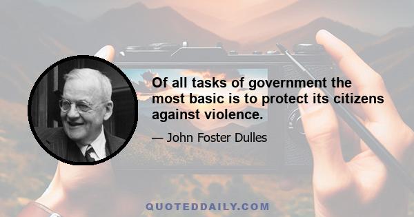 Of all tasks of government the most basic is to protect its citizens against violence.