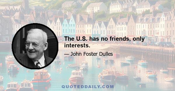 The U.S. has no friends, only interests.