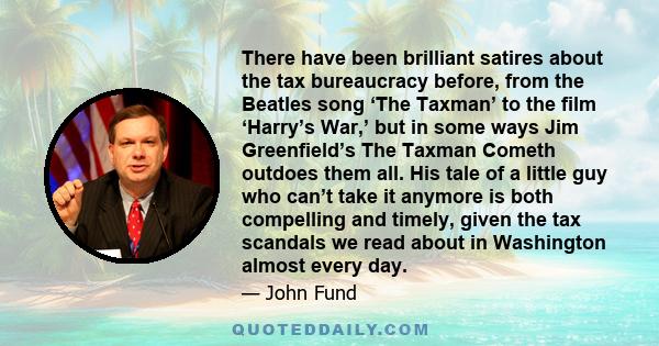 There have been brilliant satires about the tax bureaucracy before, from the Beatles song ‘The Taxman’ to the film ‘Harry’s War,’ but in some ways Jim Greenfield’s The Taxman Cometh outdoes them all. His tale of a