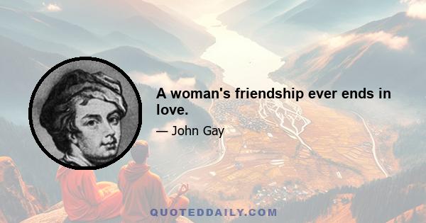 A woman's friendship ever ends in love.