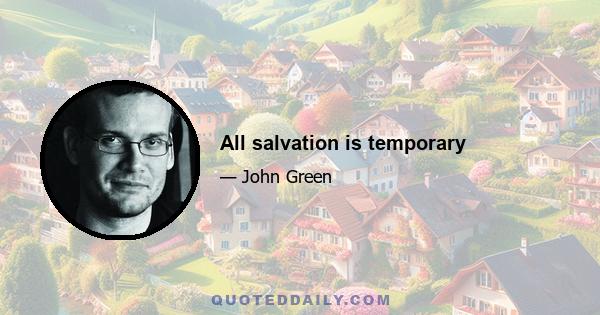 All salvation is temporary