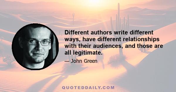 Different authors write different ways, have different relationships with their audiences, and those are all legitimate.