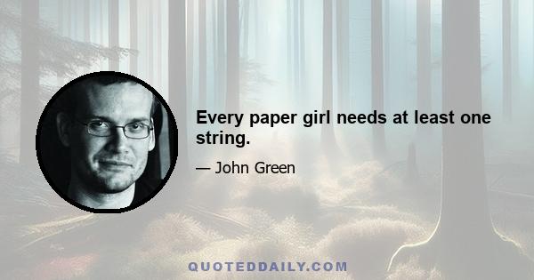 Every paper girl needs at least one string.