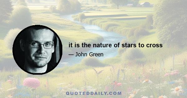 it is the nature of stars to cross