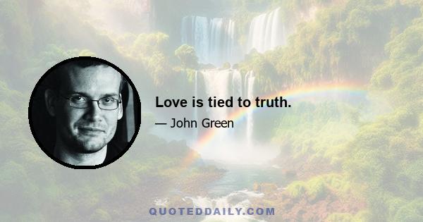 Love is tied to truth.