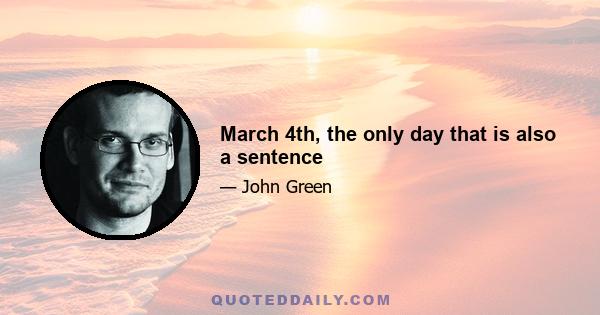 March 4th, the only day that is also a sentence