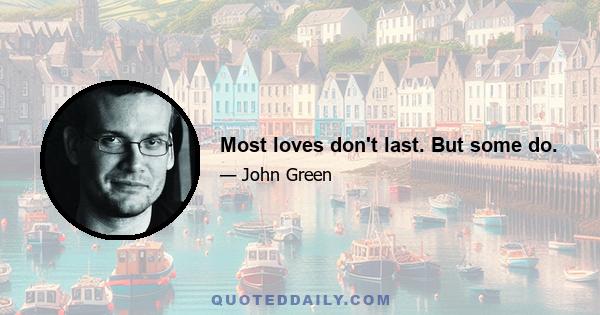 Most loves don't last. But some do.