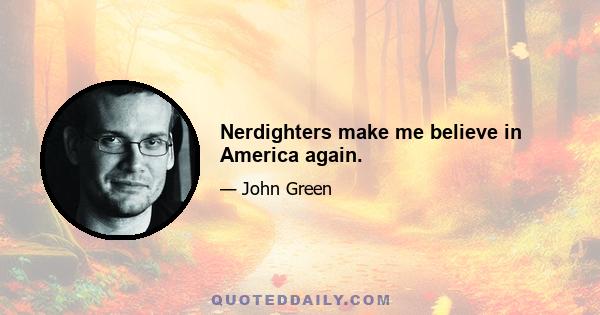 Nerdighters make me believe in America again.