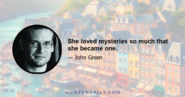 She loved mysteries so much that she became one.