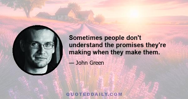 Sometimes people don't understand the promises they're making when they make them.