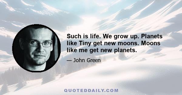 Such is life. We grow up. Planets like Tiny get new moons. Moons like me get new planets.