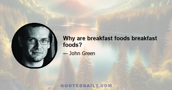 Why are breakfast foods breakfast foods?