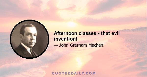 Afternoon classes - that evil invention!