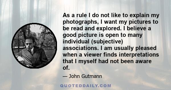 As a rule I do not like to explain my photographs, I want my pictures to be read and explored. I believe a good picture is open to many individual (subjective) associations. I am usually pleased when a viewer finds