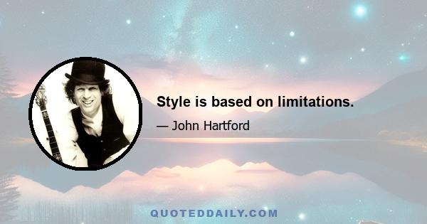 Style is based on limitations.