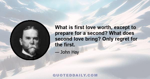 What is first love worth, except to prepare for a second? What does second love bring? Only regret for the first.