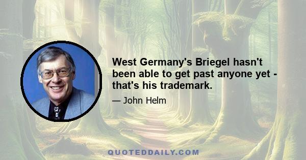 West Germany's Briegel hasn't been able to get past anyone yet - that's his trademark.