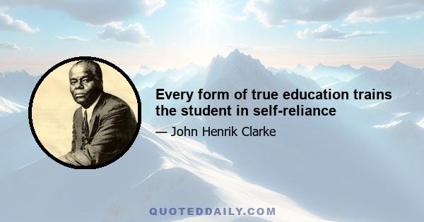 Every form of true education trains the student in self-reliance