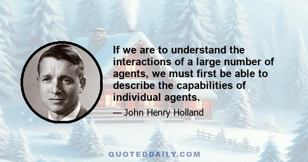 If we are to understand the interactions of a large number of agents, we must first be able to describe the capabilities of individual agents.