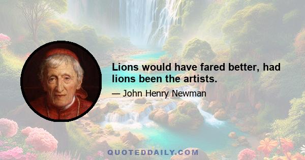 Lions would have fared better, had lions been the artists.