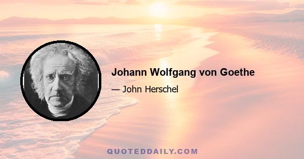 Johann Wolfgang von Goethe