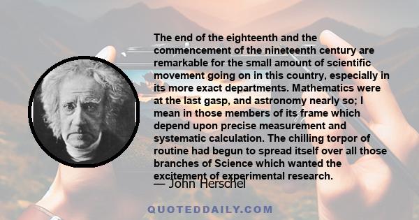 The end of the eighteenth and the commencement of the nineteenth century are remarkable for the small amount of scientific movement going on in this country, especially in its more exact departments. Mathematics were at 