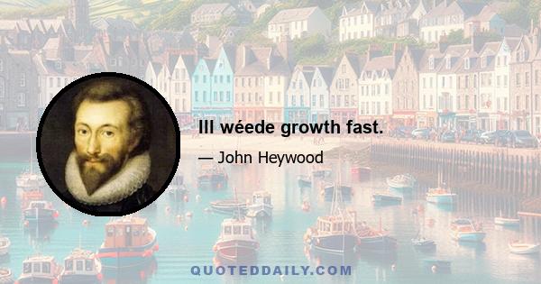 Ill wéede growth fast.