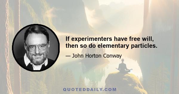 If experimenters have free will, then so do elementary particles.