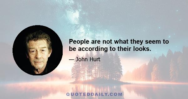 People are not what they seem to be according to their looks.