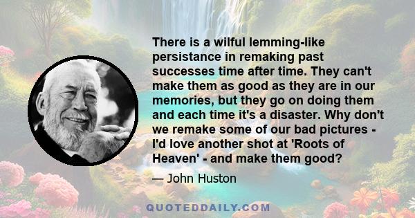 There is a wilful lemming-like persistance in remaking past successes time after time. They can't make them as good as they are in our memories, but they go on doing them and each time it's a disaster. Why don't we