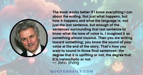 The book works better if I know everything I can about the ending. Not just what happens, but how it happens and what the language is; not just the last sentence, but enough of the sentences surrounding that last