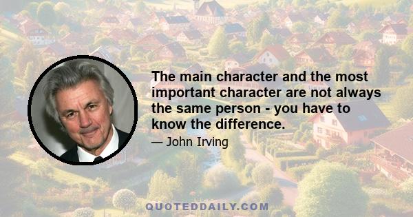 The main character and the most important character are not always the same person - you have to know the difference.