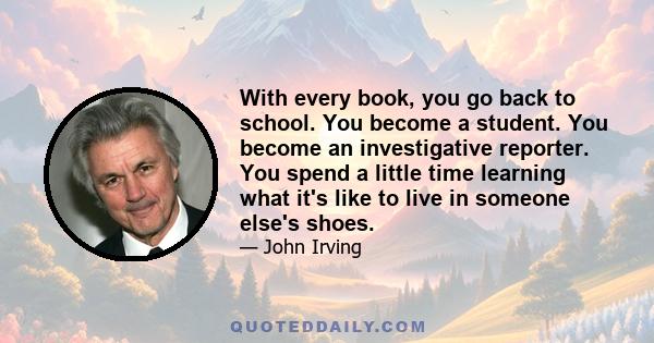 With every book, you go back to school. You become a student. You become an investigative reporter. You spend a little time learning what it's like to live in someone else's shoes.