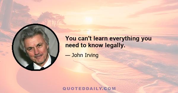 You can't learn everything you need to know legally.