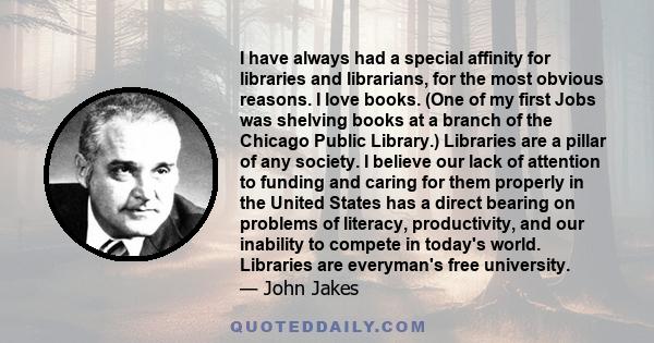 I have always had a special affinity for libraries and librarians, for the most obvious reasons. I love books. (One of my first Jobs was shelving books at a branch of the Chicago Public Library.) Libraries are a pillar