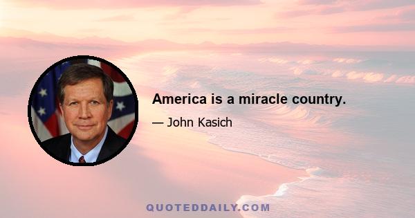 America is a miracle country.