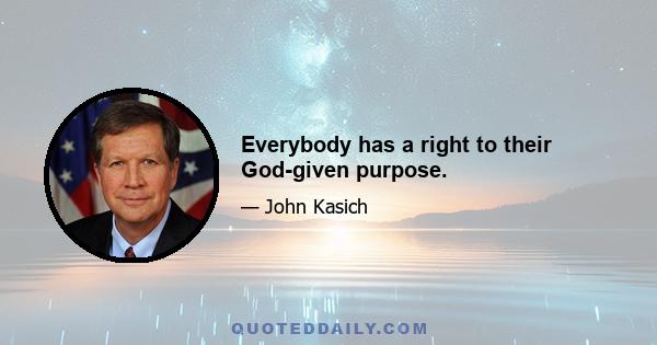 Everybody has a right to their God-given purpose.