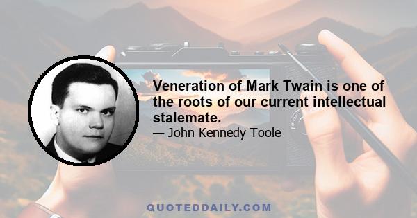 Veneration of Mark Twain is one of the roots of our current intellectual stalemate.